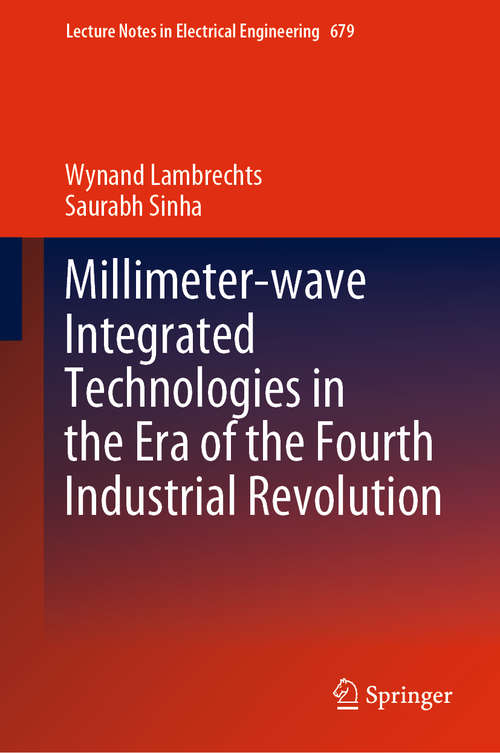 Book cover of Millimeter-wave Integrated Technologies in the Era of the Fourth Industrial Revolution (1st ed. 2021) (Lecture Notes in Electrical Engineering #679)