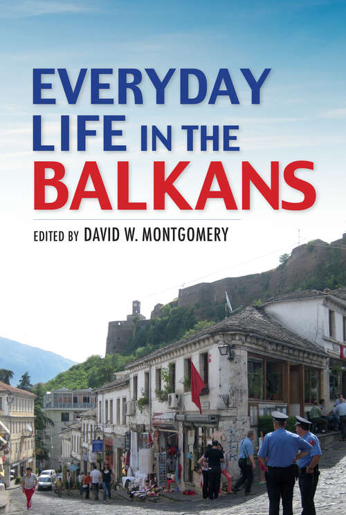 Everyday Life in the Balkans