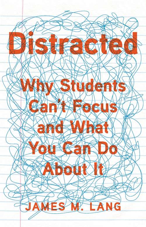 Book cover of Distracted: Why Students Can't Focus and What You Can Do About It
