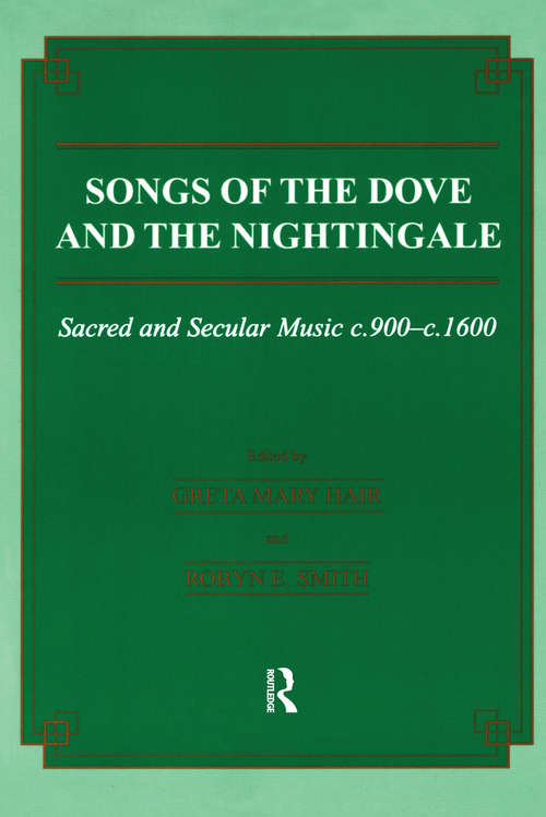 Songs of the Dove and the Nightingale: Sacred and Secular Music c.900-c.1600 (Musicology #17)