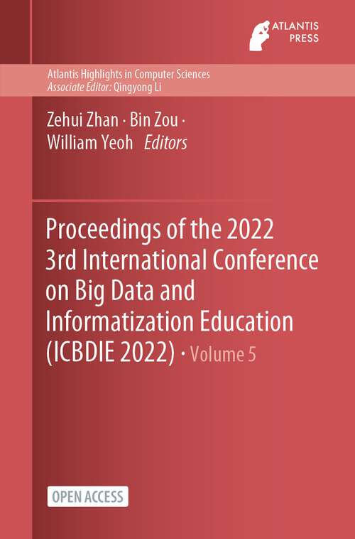 Proceedings of the 2022 3rd International Conference on Big Data and Informatization Education (Atlantis Highlights in Computer Sciences #5)