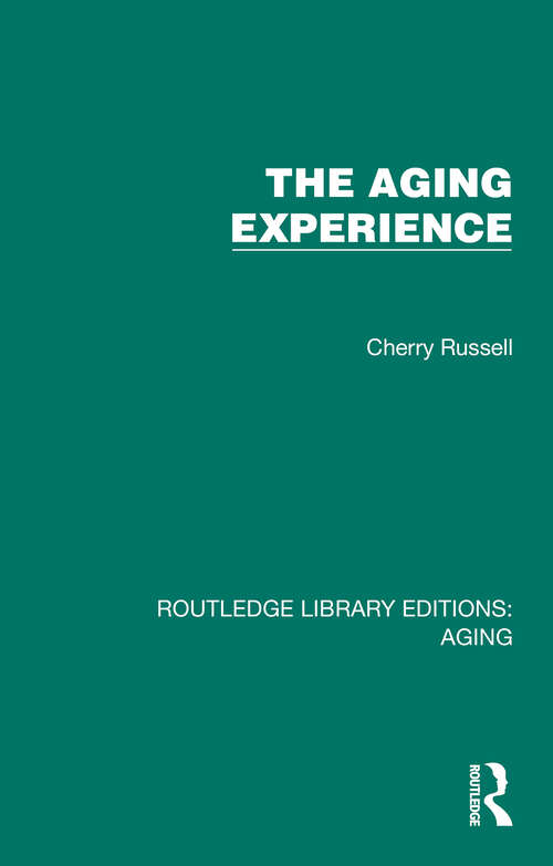 Book cover of The Aging Experience (Routledge Library Editions: Aging)