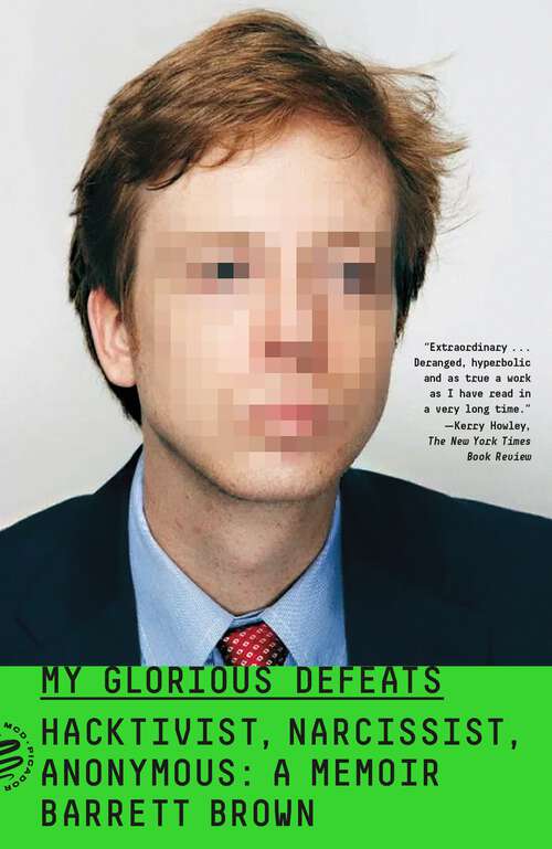 Book cover of My Glorious Defeats: Hacktivist, Narcissist, Anonymous: A Memoir
