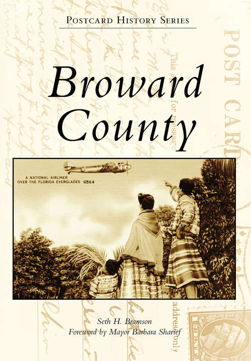 Book cover of Broward County: For More Than Ninety Years Broward County's City Of Choice (Postcard History Series)