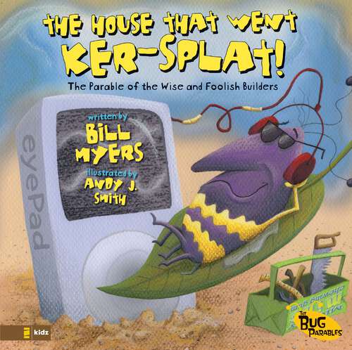 Book cover of The House That Went Ker---Splat!: The Parable of the Wise and Foolish Builders (The Bug Parables)