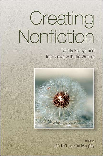 Book cover of Creating Nonfiction: Twenty Essays and Interviews with the Writers (Excelsior Editions)