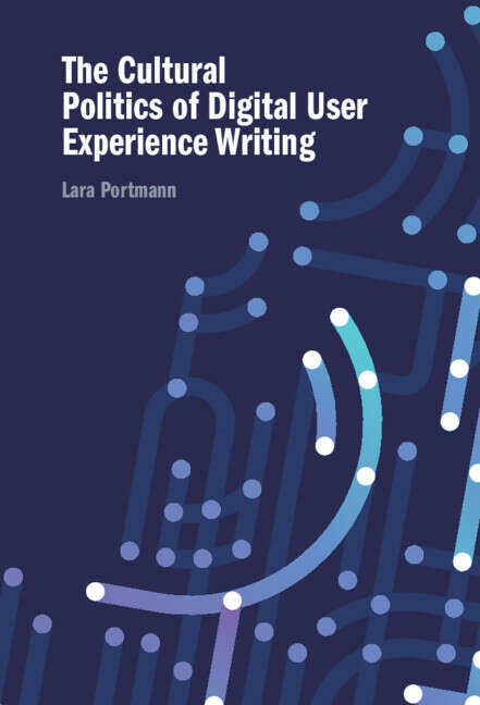 Book cover of The Cultural Politics of Digital User Experience Writing