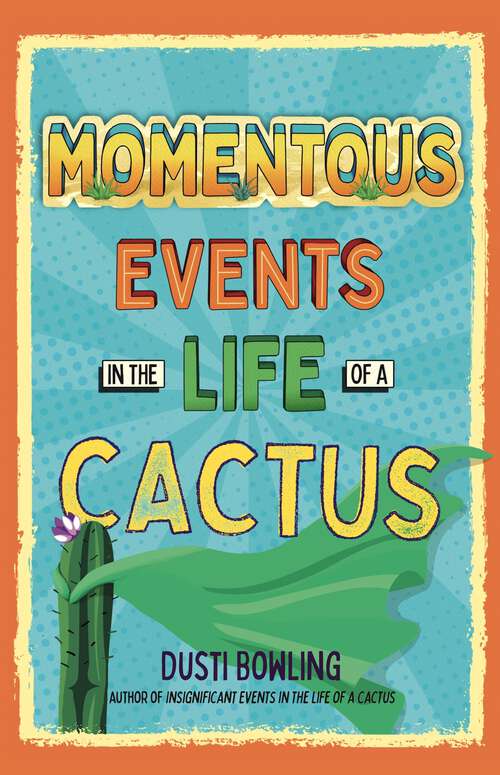 Book cover of Momentous Events in the Life of a Cactus (Life of a Cactus #2)