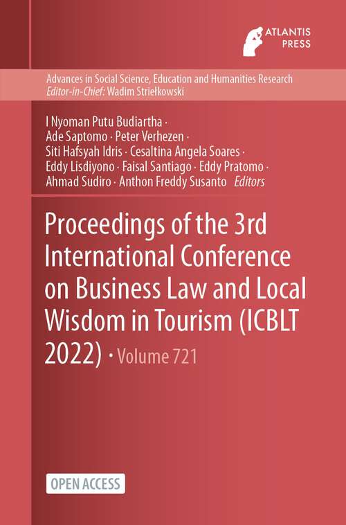 Proceedings of the 3rd International Conference on Business Law and Local Wisdom in Tourism (Advances in Social Science, Education and Humanities Research #721)