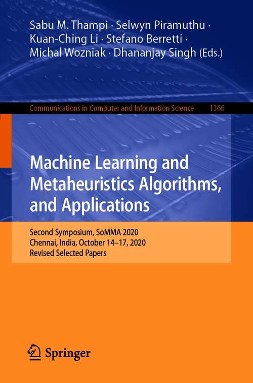 Machine Learning and Metaheuristics Algorithms, and Applications: Second Symposium, SoMMA 2020, Chennai, India, October 14–17, 2020, Revised Selected Papers (Communications in Computer and Information Science #1366)