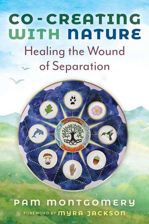 Book cover of Co-Creating with Nature: Healing the Wound of Separation