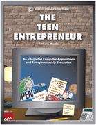 Book cover of The Teen Entrepreneur: An Integrated Computer Applications and Entrepreneurship Simulation