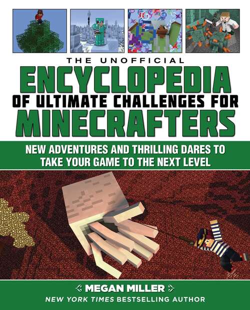 Book cover of The Unofficial Encyclopedia of Ultimate Challenges for Minecrafters: New Adventures and Thrilling Dares to Take Your Game to the Next Level (Encyclopedia For Minecrafters Series)