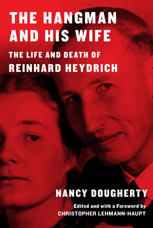 Book cover of The Hangman and His Wife: The Life and Death of Reinhard Heydrich