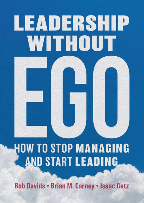 Book cover of Leadership without Ego: How to stop managing and start leading (1st ed. 2019)