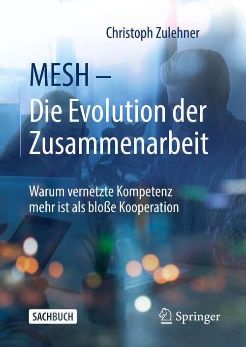 Book cover of MESH – Die Evolution der Zusammenarbeit: Warum vernetzte Kompetenz mehr ist als bloße Kooperation (1. Aufl. 2022)