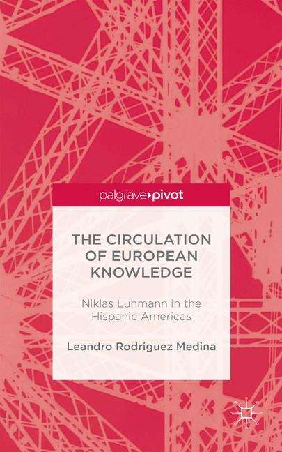 Book cover of The Circulation of European Knowledge: Niklas Luhmann in the Hispanic Americas