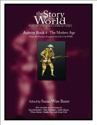 The Modern Age: Activity Book Four (The Story of the World)