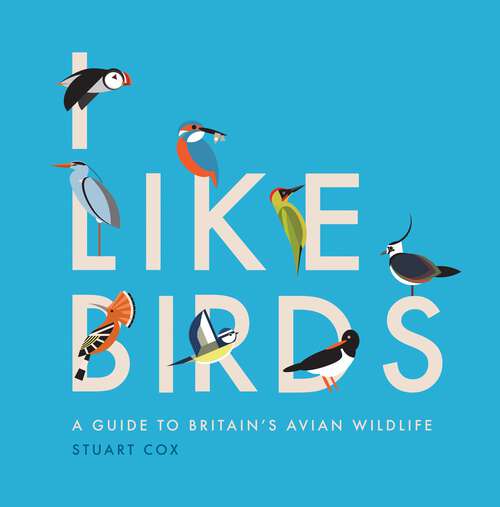 Book cover of I Like Birds: A Guide to Britain's Avian Wildlife (I Like Birds)