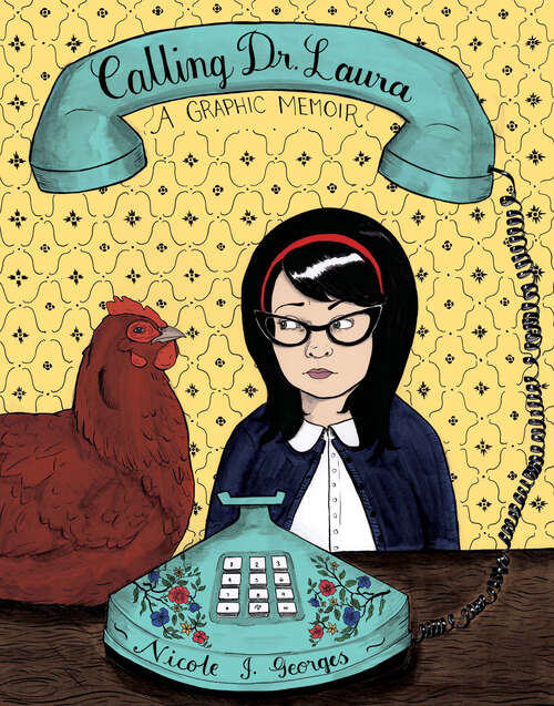 Book cover of Calling Dr. Laura: A Graphic Memoir