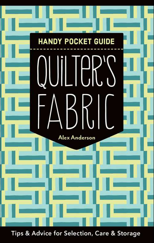 Book cover of Quilter's Fabric Handy Pocket Guide: Tips & Advice for Selection, Care & Storage