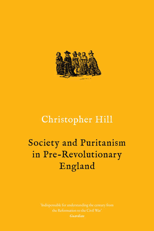 Society and Puritanism in Pre-revolutionary England (Peregrine Bks.)
