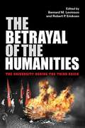 The Betrayal of the Humanities: The University during the Third Reich (Studies in Antisemitism)