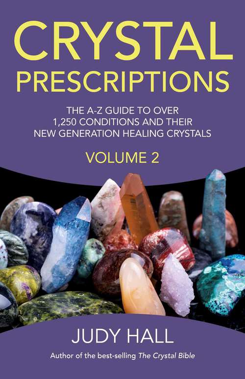 Book cover of Crystal Prescriptions: The A-Z Guide to Over 1,250 Conditions and Their New Generation Healing Crystals (Crystal Prescriptions)