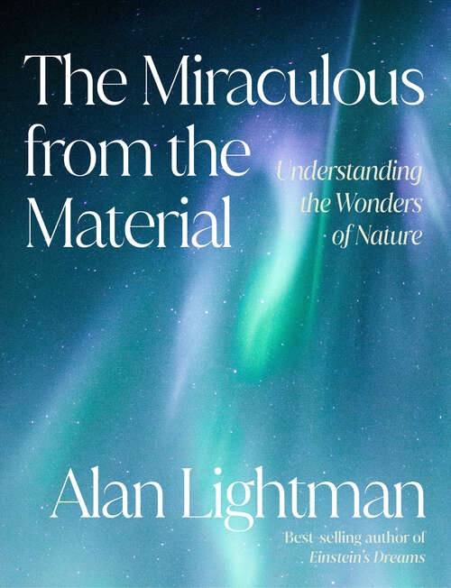 Book cover of The Miraculous from the Material: Understanding the Wonders of Nature