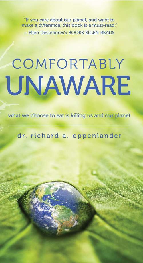 Book cover of Comfortably Unaware: What We Choose To Eat Is Killing Us And Our Planet
