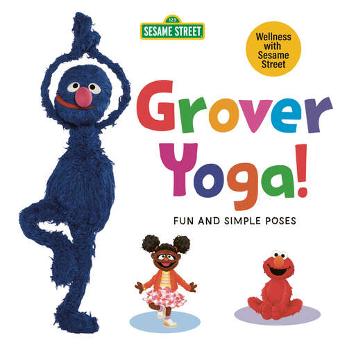 Book cover of Grover Yoga! (Sesame Street Wellness)