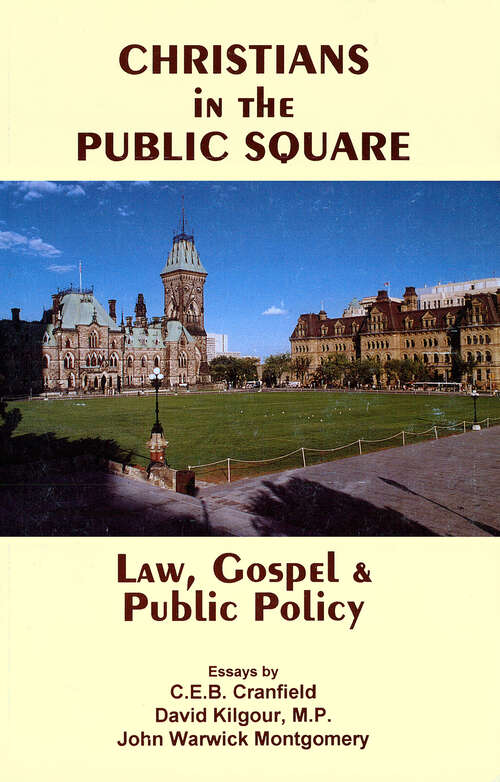 Book cover of Christians In The Public Square: Law, Gospel, &amp; Public Policy