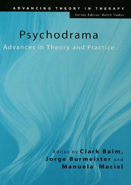 Psychodrama: Advances in Theory and Practice (Advancing Theory in Therapy #2)