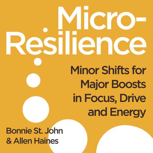 Book cover of Micro-Resilience: Minor Shifts for Major Boosts in Focus, Drive and Energy