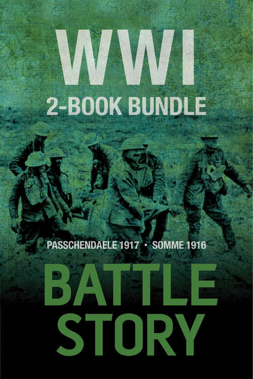 Book cover of Battle Stories — WWI 2-Book Bundle: Somme 1916 / Passchendaele 1917