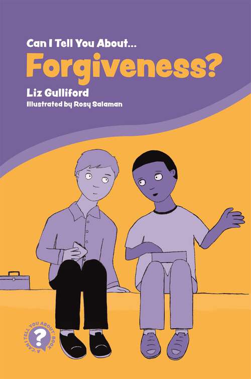 Book cover of Can I Tell You About Forgiveness?: A Helpful Introduction for Everyone (Can I Tell You About... ? Ser.)