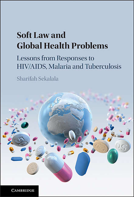 Book cover of Soft Law and Global Health Problems: Lessons from Responses to HIV/AIDS, Malaria and Tuberculosis
