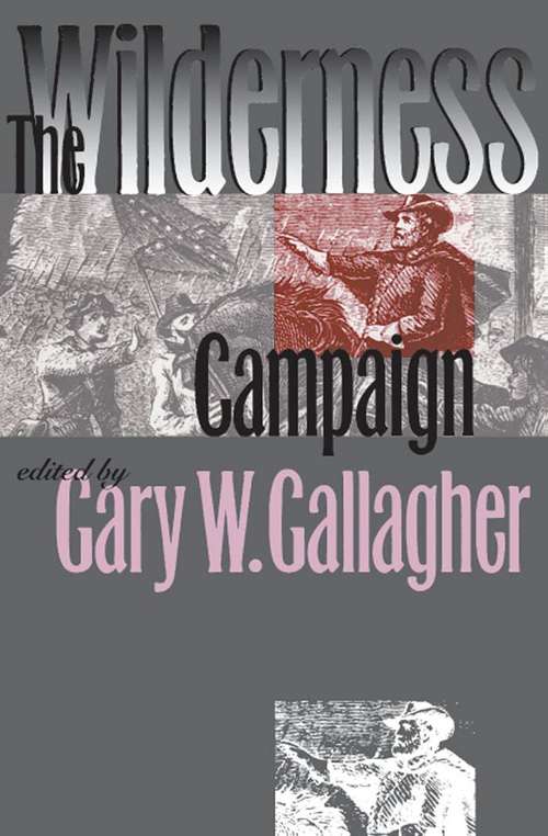 The Wilderness Campaign: Military Campaigns of the Civil War