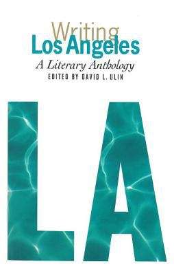 Writing Los Angeles: A Literary Anthology (A Library Of America Special Publication)