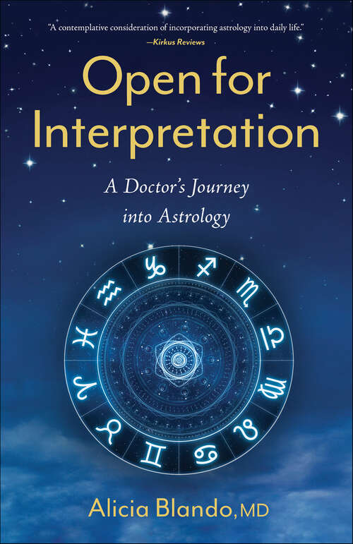 Book cover of Open for Interpretation: A Doctor's Journey into Astrology