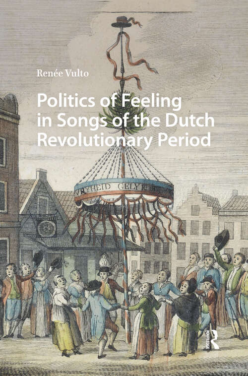 Book cover of Politics of Feeling in Songs of the Dutch Revolutionary Period (1) (Song Studies)