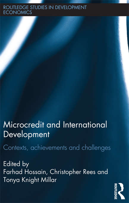 Book cover of Microcredit and International Development: Contexts, Achievements and Challenges (Routledge Studies In Development Economics Ser. #92)
