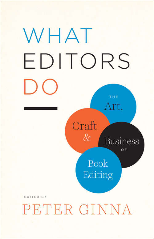 Book cover of What Editors Do: The Art, Craft, and Business of Book Editing