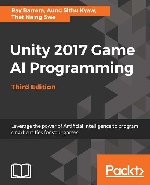 Book cover of Unity 2017 Game AI Programming, Third Edition: Leverage The Power Of Artificial Intelligence To Program Smart Entities For Your Games (3)