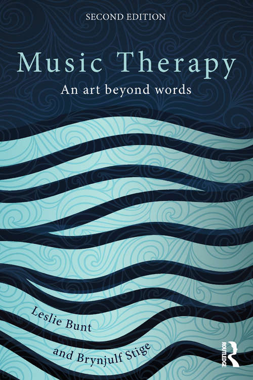 Music Therapy: An art beyond words (Ashgate Popular And Folk Music Ser.)
