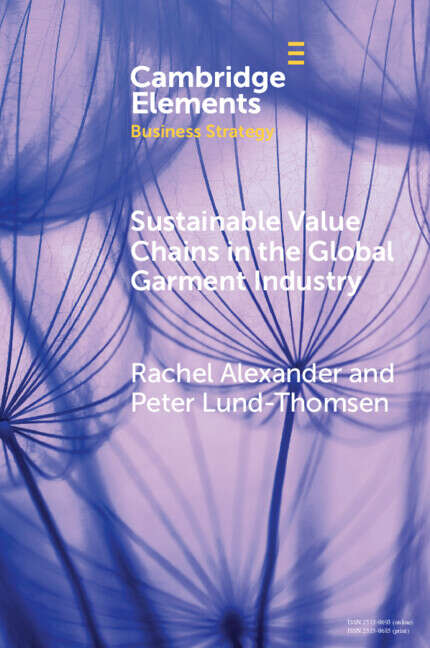 Book cover of Sustainable Value Chains in the Global Garment Industry (Elements in Business Strategy)