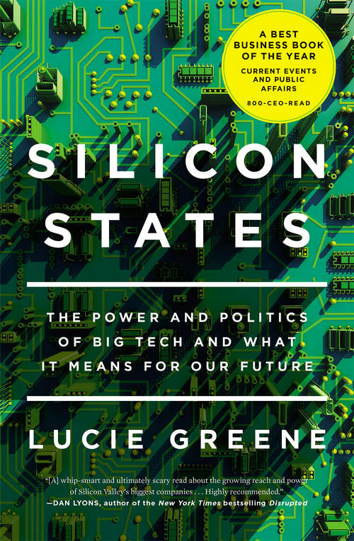 Book cover of Silicon States: The Power and Politics of Big Tech and What It Means for Our Future