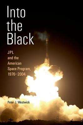Book cover of Into the Black: JPL and the American Space Program, 1976-2004