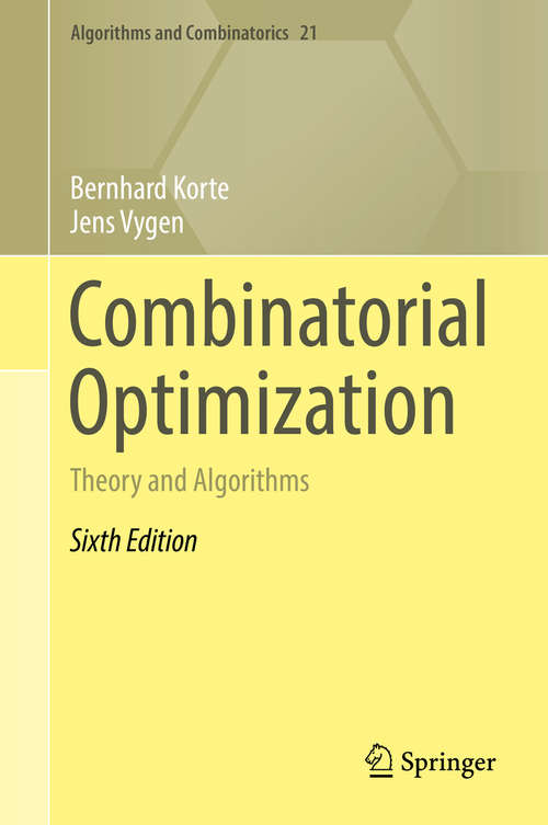 Combinatorial Optimization: Theory And Algorithms (Algorithms And Combinatorics Ser. #21)