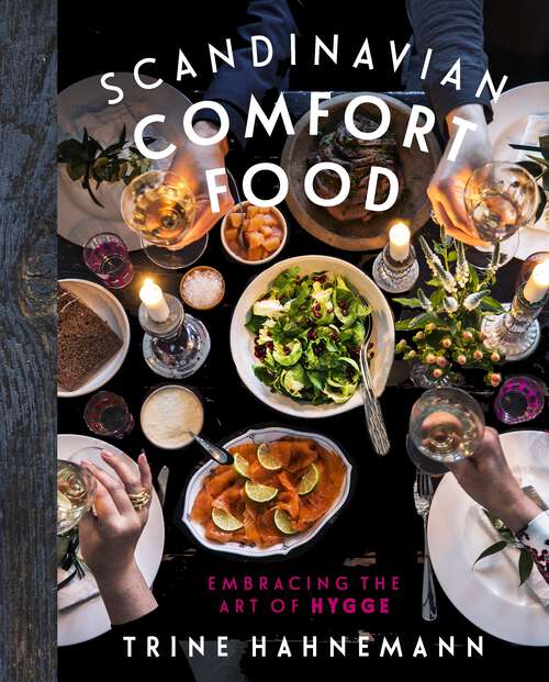 Book cover of Scandinavian Comfort Food: Embracing the Art of Hygge